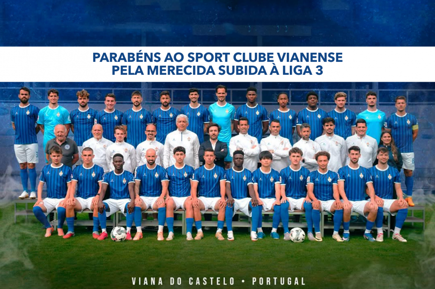 Parab&eacute;ns ao Sport Clube Vianense pela merecida subida &agrave; Liga 3